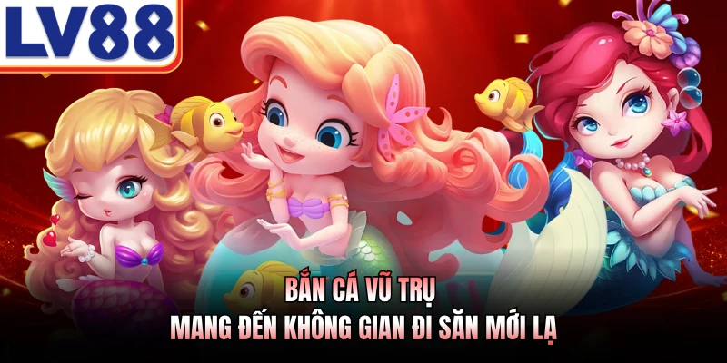 Bắn Cá Đổi Thưởng LV88 - Cơ Hội Chinh Phục Biển Sâu Kỳ Thú 3 Bắn Cá Vũ Trụ mang đến không gian đi săn mới lạ