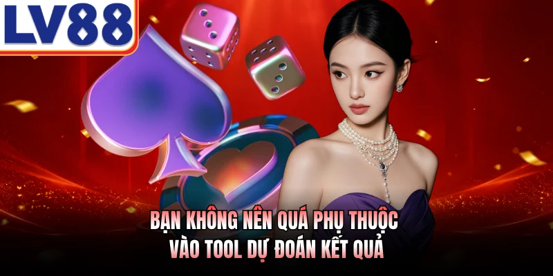 Soi Cầu Baccarat LV88 - Kỹ Thuật Nhận Diện Chu Kỳ Số 4 Bạn không nên quá phụ thuộc vào tool dự đoán kết quả