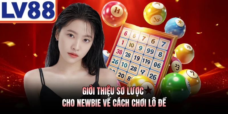 Cách Chơi Lô Đề LV88 - Chiến Thuật Dự Đoán Kết Quả Số 2 Giới thiệu sơ lược cho newbie về cách chơi lô đề