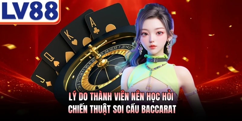 Soi Cầu Baccarat LV88 - Kỹ Thuật Nhận Diện Chu Kỳ Số 2 Lý do thành viên nên học hỏi chiến thuật soi cầu Baccarat