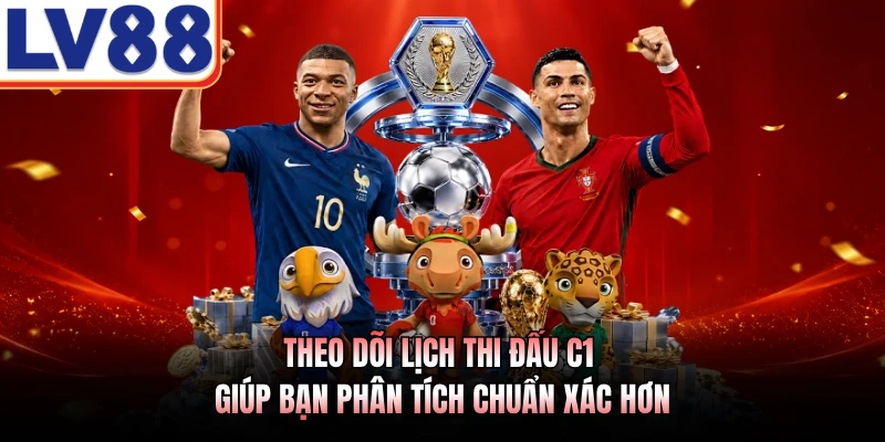 Lịch Thi Đấu C1 LV88 - Cập Nhật Thông Tin Kèo Bóng Đá Số 2 Theo dõi lịch thi đấu C1 giúp bạn phân tích chuẩn xác hơn