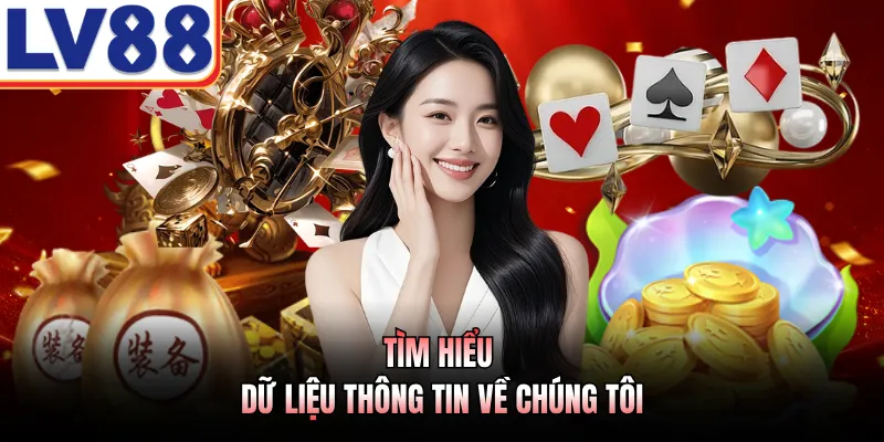 Về Chúng Tôi LV88 - Kênh Thông Tin Vận Hành Hệ Thống Hiện Đại 1 Tìm hiểu dữ liệu thông tin về chúng tôi
